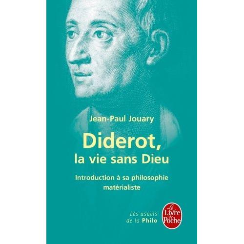 Diderot, La Vie Sans Dieu - Introduction À Sa Philosophie Matérialiste