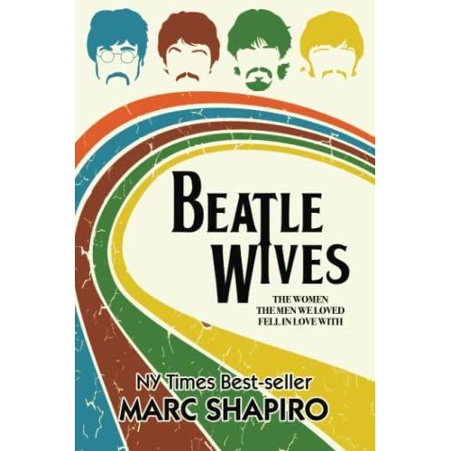 Beatle Wives: The Women The Men We Loved Fell In Love With