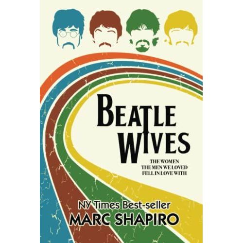 Beatle Wives: The Women The Men We Loved Fell In Love With