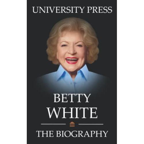 Betty White Book: The Biography Of Betty White