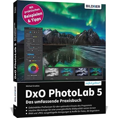 Dxo Photolab 5 - Das Umfassende Praxisbuch