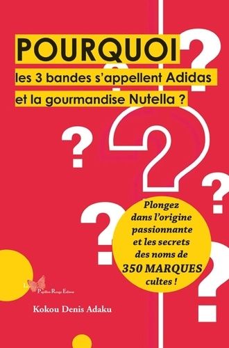 Pourquoi Les 3 Bandes S'appellent Adidas Et La Gourmandise Nutella ?