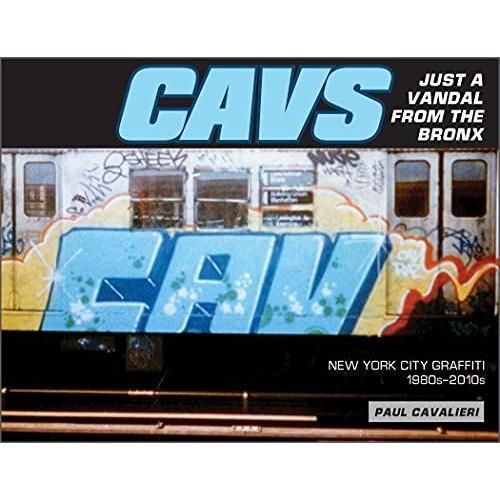 Cavs, Just A Vandal From The Bronx: New York City Graffiti, 1980s-2010s