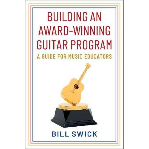 Building An Award-Winning Guitar Program: A Guide For Music Educators
