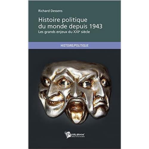 Richard Dessens - Histoire Politique Du Monde Depuis 1943