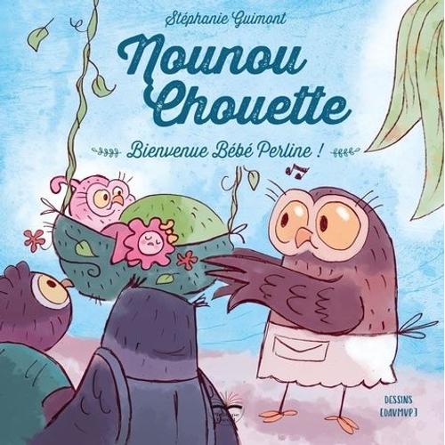 Nounou Chouette - Bienvenue Bébé Perline !