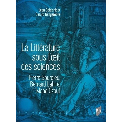 La Littérature Sous L'oeil Des Sciences - Pierre Bourdieu, Bernard Lahire, Mona Ozouf