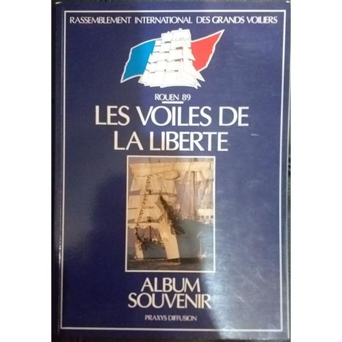 Album Souvenir? Les Voiles De La Liberte, Je N'accepte Que Les Envois En Mondial Relais Tout Autre Demande Entrainera L'annulation De La Vente