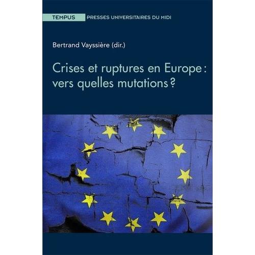 Crises Et Ruptures En Europe : Vers Quelles Mutations ?