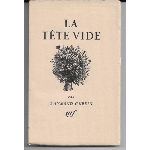 La Tête Vide, Raymond Guérin, Nrf Gallimard, 1952. Un Des 100 Exemplaires Numérotés Sur Vélin Pur Fil Des Papeteries Lafuma-Navarre