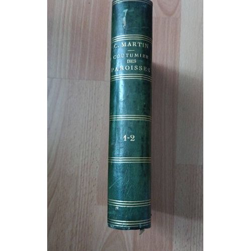 Coutumier Des Paroisses Ou Recueil D'annonces, Avis, Entretiens, Exhortations Par L'abbé Martin 2 Tomes Réunis En Un Volume Librairie Martin Et Audier