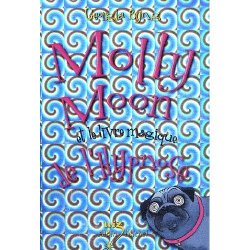 Molly Moon Tome 1 - Molly Moon Et Le Livre Magique De L'hypnose