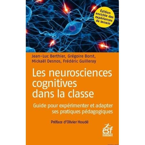 Les Neurosciences Cognitives Dans La Classe - Guide Pour Expérimenter Et Adapter Ses Pratiques Pédagogiques