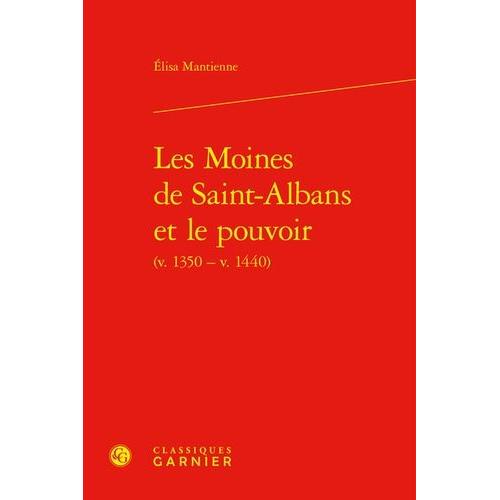 Les Moines De Saint-Albans Et Le Pouvoir (V. 1350-V. 1440)