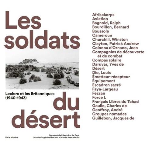 Les Soldats Du Désert - Leclerc Et Les Britanniques (1940-1943)