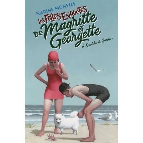 Les Folles Enquêtes De Magritte Et Georgette - A Knokke-Le-Zoute !