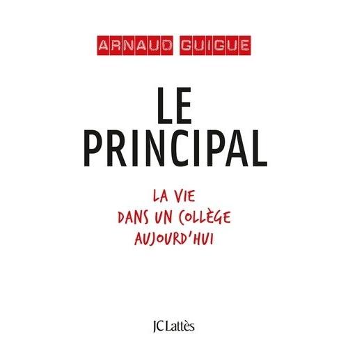 Le Principal - La Vie Dans Un Collège Aujourd'hui