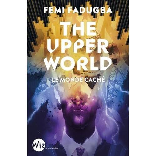 The Upper World - Le Monde Caché