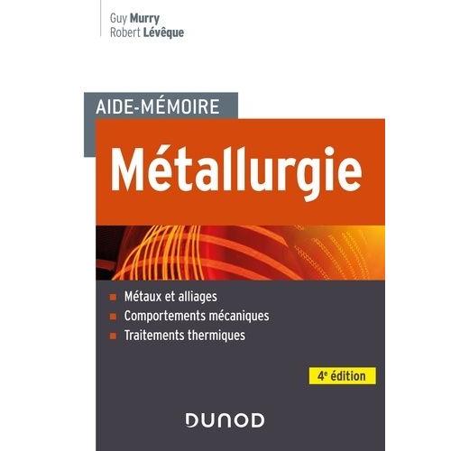 Métallurgie - Métaux Et Alliages, Comportements Mécaniques, Traitements Thermiques