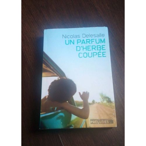 Un Parfum D'herbe Coupée "Nicolas Delesalle"