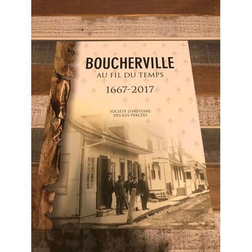 Boucherville Au Fil Du Temps 1667 - 2017 - Société D’Histoire Des Îles Percées
