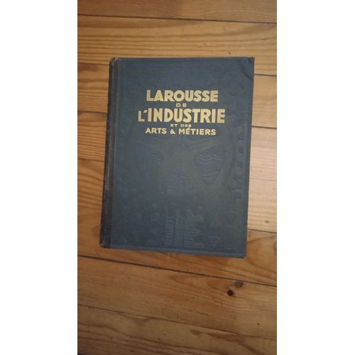 Livre Larousse De L'industrie Et Des Arts Et Métiers De 1935 En Bon État Ce Livre A Été Offert À Mon Papa Par L'association Des Anciens Élèves De L'école Coloniale D'industrie De Dellys