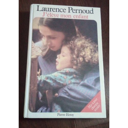 J'élève Mon Enfant "Laurence Pernoud"