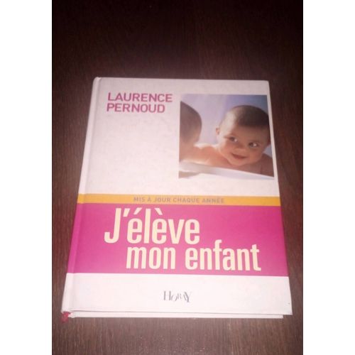 J'éleve Mon Enfant "Laurence Pernoud"  2005
