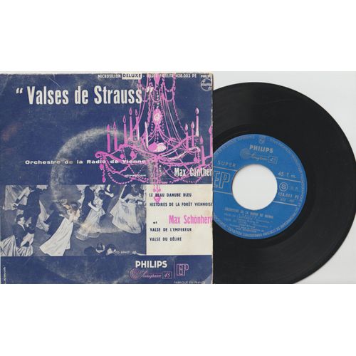 45 Ep - Johann Et Josef Strauss - Max Gunther - E Beau Danube Bleu Histoires De La Foret Viennoise - Max Shonnerr Valse De L'empereur -Valse Du Delire Philips 128 003 - Les Valses