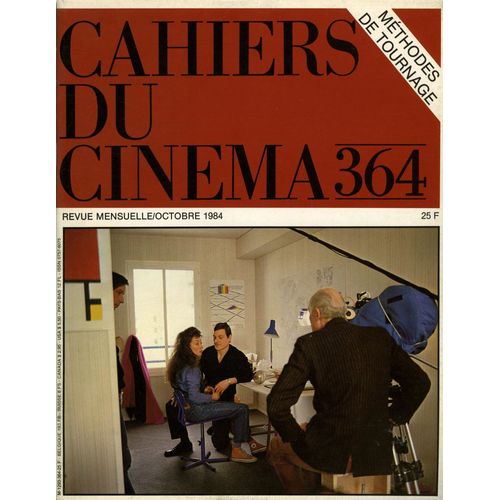 Les Cahiers Du Cinéma N° 364 _ Octobre 1984 _ Méthodes De Tournage : Jacques Rivette, Eric Rohmer, Straub-Huillet / Adieu Bonaparte : Youssef Chahine / Les Nuits De La Pleine Lune : Avec Tcheky Karyo
