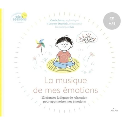 La Musique De Mes Émotions - 12 Séances Ludiques De Relaxation Pour Apprivoiser Mes Émotions (1 Cd Audio Mp3)