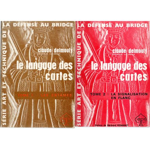 Claude Delmouly - Art Et Technique De La Défense Au Bridge - Le Langage Des Cartes - Tomes 1 Et 2