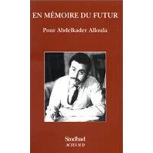En Mémoire Du Futur - Pour Abdelkader Alloula, Textes Et Interventions De