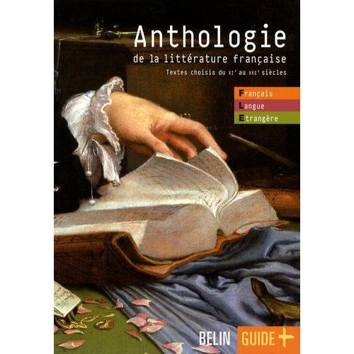 Anthologie De La Littérature Française - Textes Choisis Du Xie Au Xxie Siècle