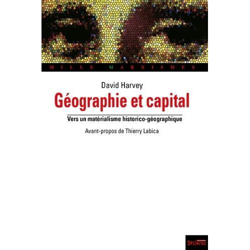 Géographie Et Capital - Vers Un Matérialisme Historico-Géographique