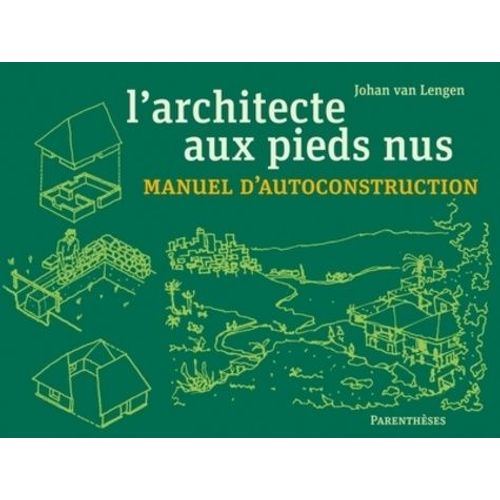 L'architecte Aux Pieds Nus - Manuel D?Autoconstruction