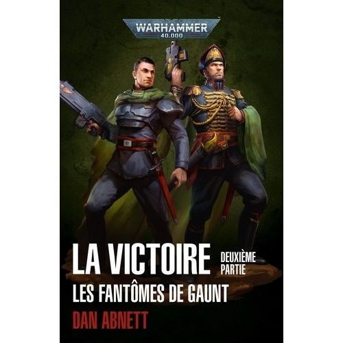 Les Fantômes De Gaunt Tome 7 - La Victoire - Deuxième Partie