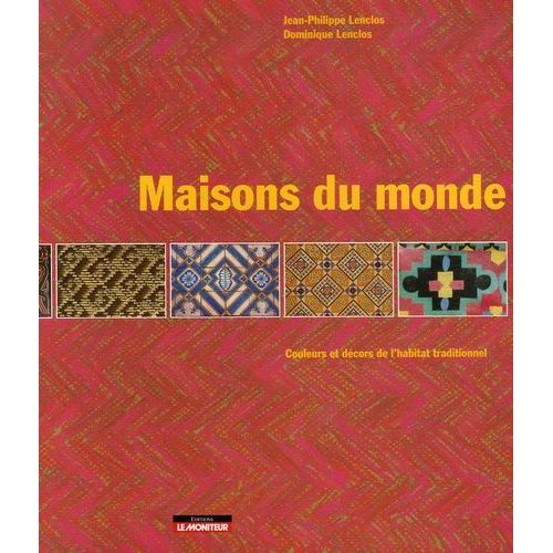 Maisons Du Monde - Couleurs Et Décors De L'habitat Traditionnel