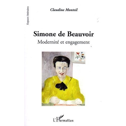 Simone De Beauvoir - Modernité Et Engagement