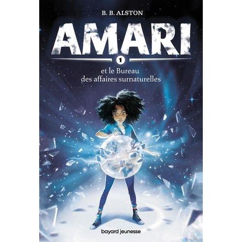 Amari Tome 1 - Amari Et Le Bureau Des Affaires Surnaturelles