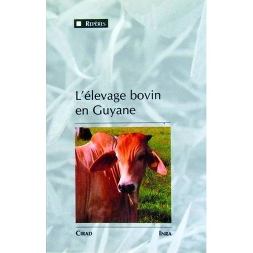 L'elevage Bovin En Guyane - Une Innovation Majeure Dans Un Milieu Equatorial De Plaine, 1975-1990