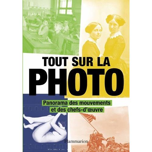 Tout Sur La Photo - Panorama Des Chefs-D'oeuvre Et Des Techniques