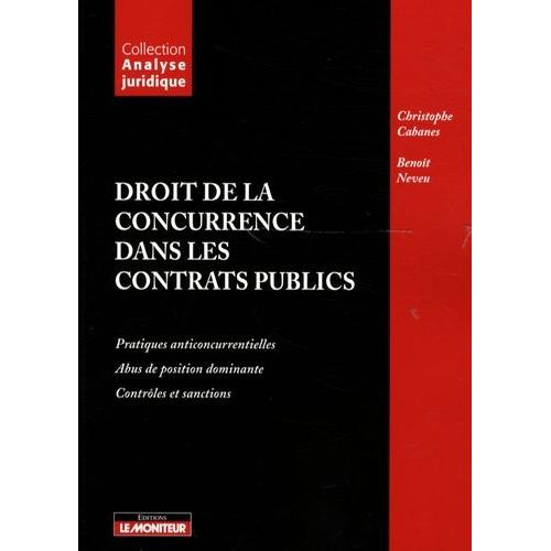 Droit De La Concurrence Dans Les Contrats Publics - Pratiques Anticoncurrentielles, Abus De Position Dominante, Contrôles Et Sanctions