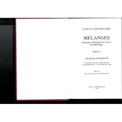 Mélanges D'histoire, D'histoire De L'art Et D'archéologie Offerts À Jacques Stiennon