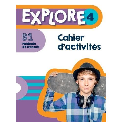 Explore 4 B1 - Cahier D'activités