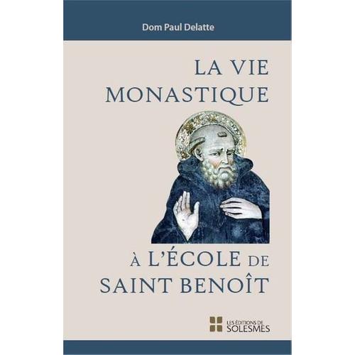 La Vie Monastique A L'ecole De Saint Benoit