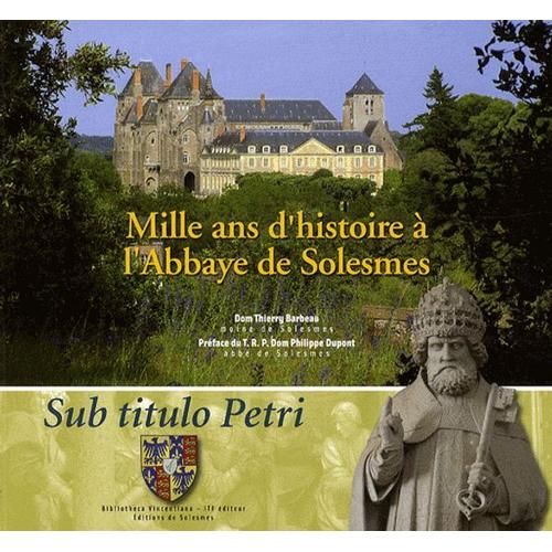 Mille Ans D'histoire À L'abbaye De Solesmes