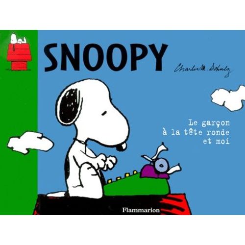 Snoopy - Le Garçon À La Tête Ronde Et Moi