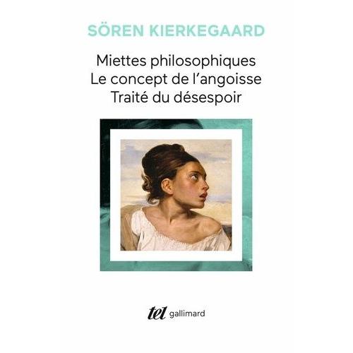 Miettes Philosophiques - Le Concept De L'angoisse - Traité Du Désespoir