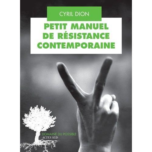 Petit Manuel De Résistance Contemporaine - Récits Et Stratégies Pour Transformer Le Monde